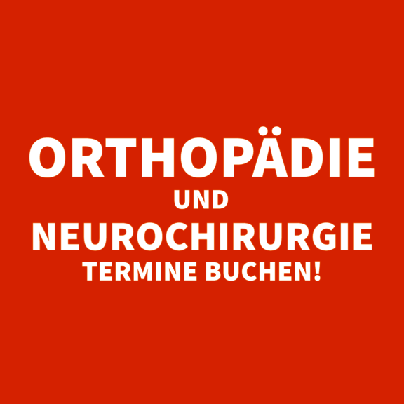 Jetzt Orthopädie-Termin oder Neurochirurgie-Termin buchen!